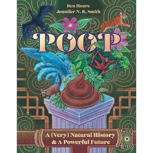 Poop: A (Very) Natural History & a Powerful Future -- Ben Hoare